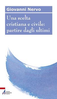 Una scelta cristiana e civile: partire dagli ultimi - Librerie.coop