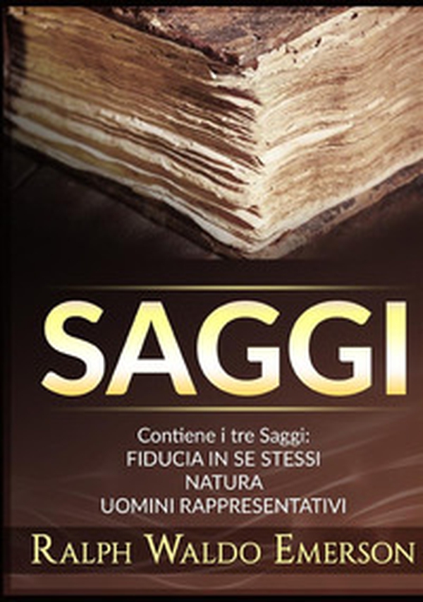 Saggi: Fiducia in se stessi-Natura-Uomini rappresentativi - Librerie.coop Saggi: Fiducia in se stessi-Natura-Uomini rappresentativi - Librerie.coop