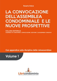 La convocazione dell'assemblea condominiale e le nuove prospettive. Con appendice sulla disciplina delle teleassemblee - Librerie.coop