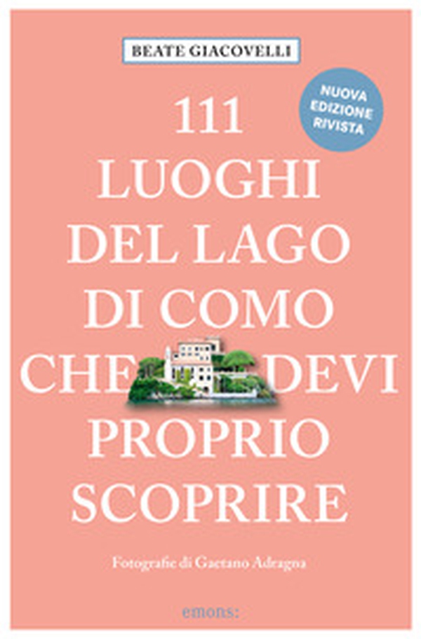 111 luoghi del lago di Como che devi proprio scoprire - Librerie.coop 111 luoghi del lago di Como che devi proprio scoprire - Librerie.coop
