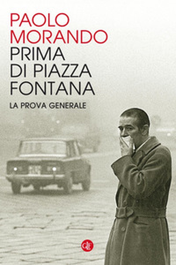Prima di Piazza Fontana. La prova generale - Librerie.coop Prima di Piazza Fontana. La prova generale - Librerie.coop