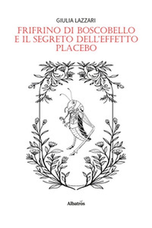 Frifrino di Boscobello e il segreto dell'effetto placebo - Librerie.coop