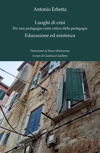 Luoghi di crisi. Per una pedagogia come critica della pedagogia-Educazione ed esistenza - Librerie.coop
