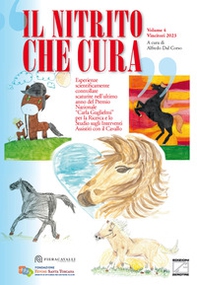 Il nitrito che cura. Vincitori 2023. Esperienze scientificamente controllate scaturite nell'ultimo anno del Premio Nazionale «Carla Guglielmi» per la Ricerca e lo Studio sugli Interventi Assistiti con il cavallo - Librerie.coop