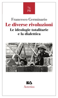 Le diverse rivoluzioni. Le ideologie totalitarie e la dialettica - Librerie.coop