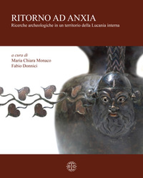 Ritorno ad Anxia. Ricerche archeologiche in un territorio della Lucania Interna - Librerie.coop Ritorno ad Anxia. Ricerche archeologiche in un territorio della Lucania Interna - Librerie.coop