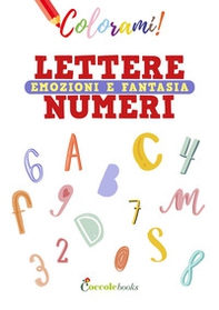 Colorami. Lettere numeri emozioni e fantasia - Librerie.coop