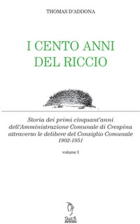 I cento anni del riccio. Storia dei primi cinquant'anni dell'amministrazione comunale di Crespina - Librerie.coop