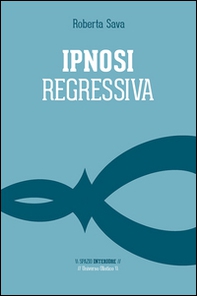 Ipnosi regressiva. Il viaggio esplorativo - Librerie.coop