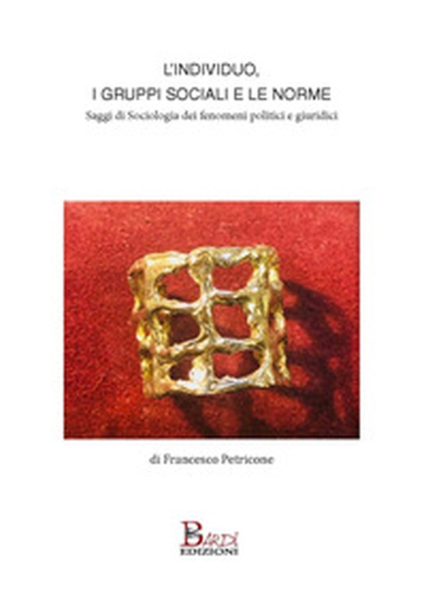 L'individuo, i gruppi sociali e le norme. Saggi di sociologia dei fenomeni politici e giuridici - Librerie.coop L'individuo, i gruppi sociali e le norme. Saggi di sociologia dei fenomeni politici e giuridici - Librerie.coop