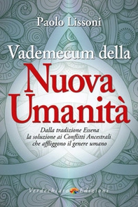 Vademecum della nuova umanità. Dalla tradizione essena la soluzione ai conflitti ancestrali che affliggono il genere umano - Librerie.coop Vademecum della nuova umanità. Dalla tradizione essena la soluzione ai conflitti ancestrali che affliggono il genere umano - Librerie.coop