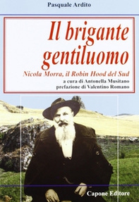 Il brigante gentiluomo. Nicola Morra, Robin Hood del Sud - Librerie.coop Il brigante gentiluomo. Nicola Morra, Robin Hood del Sud - Librerie.coop