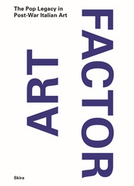 Art Factor. The Pop Legacy in Post-war Italian Art - Librerie.coop