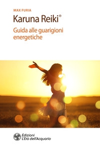 Karuna Reiki®. Guida alle guarigioni energetiche - Librerie.coop