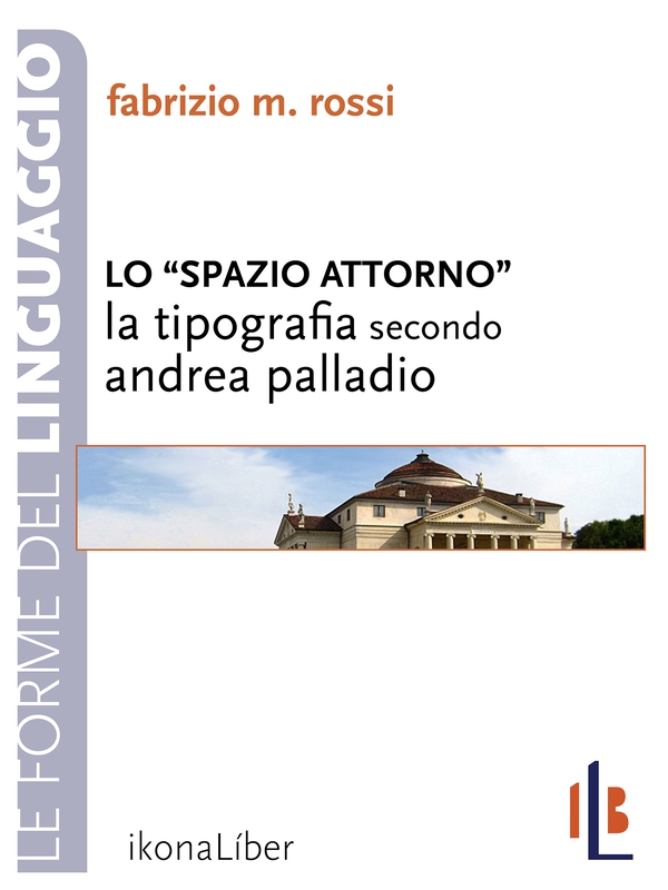 Lo spazio attorno. La tipografia secondo Andrea Palladio - Librerie.coop Lo spazio attorno. La tipografia secondo Andrea Palladio - Librerie.coop