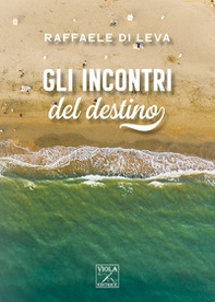 Gli incontri del destino - Librerie.coop Gli incontri del destino - Librerie.coop