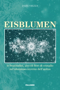 Eisblumen. Le beatitudini, piccoli fiori di cristallo nel silenzioso inverno dell'anima - Librerie.coop