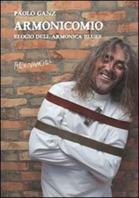 Armonicomio. Elogio dell'armonica blues - Librerie.coop