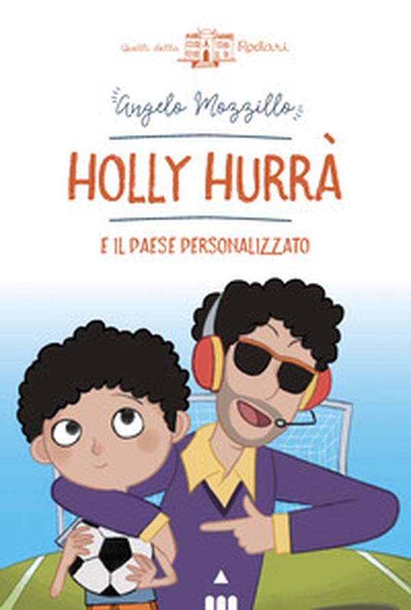 Holly Hurrà e il paese personalizzato - Librerie.coop Holly Hurrà e il paese personalizzato - Librerie.coop