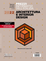 Prezzi informativi dell'edilizia. Architettura e interior design 2022 - Librerie.coop