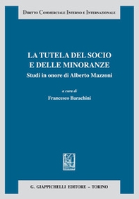 La tutela del socio e delle minoranze. Studi in onore di Alberto Mazzoni - Librerie.coop