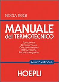 Manuale del termotecnico. Fondamenti, riscaldamento, condizionamento, refrigerazione, risorse energetiche - Librerie.coop Manuale del termotecnico. Fondamenti, riscaldamento, condizionamento, refrigerazione, risorse energetiche - Librerie.coop