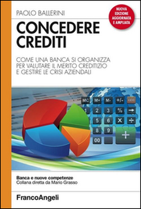Concedere crediti. Come una banca si organizza per valutare il merito creditizio e gestire le crisi aziendali - Librerie.coop Concedere crediti. Come una banca si organizza per valutare il merito creditizio e gestire le crisi aziendali - Librerie.coop