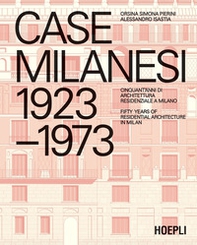 Case milanesi. 1923-1973. Cinquant'anni di architettura residenziale a Milano. Ediz. italiana e inglese - Librerie.coop