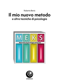 Il mio nuovo metodo. E altre tecniche di psicologia - Librerie.coop