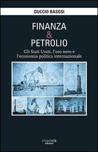 Finanza e petrolio. Gli Stati Uniti, l'oro nero e l'economia politica internazionale - Librerie.coop Finanza e petrolio. Gli Stati Uniti, l'oro nero e l'economia politica internazionale - Librerie.coop