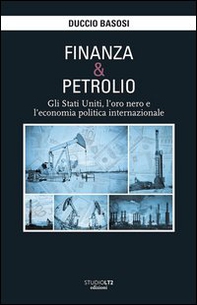 Finanza e petrolio. Gli Stati Uniti, l'oro nero e l'economia politica internazionale - Librerie.coop