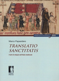 Translatio sanctitatis. I furti di reliquie nell'Italia medievale - Librerie.coop
