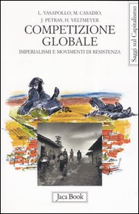 Competizione globale. Imperialismi e movimenti di resistenza - Librerie.coop