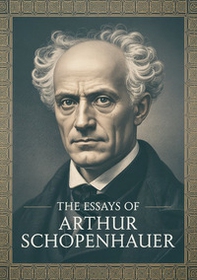 The essays of Arthur Schopenhauer - Librerie.coop