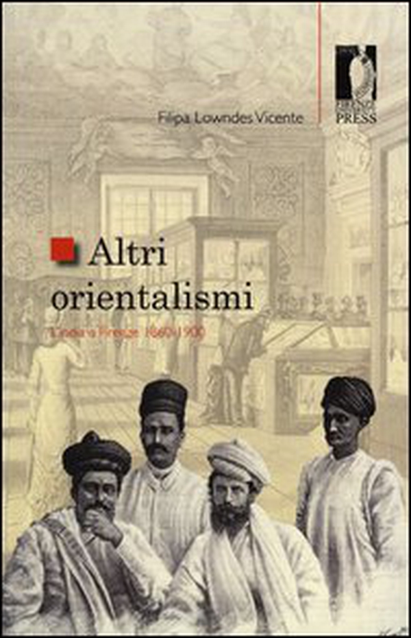 Altri orientalismi. L'India a Firenze 1860-1900 - Librerie.coop