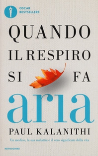 Quando il respiro si fa aria. Un medico, la sua malattia e il vero significato della vita - Librerie.coop