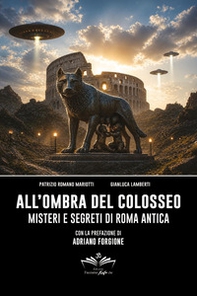 All'ombra del Colosseo: misteri e segreti di Roma antica - Librerie.coop