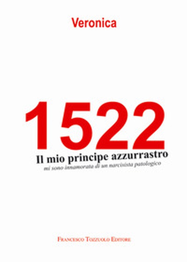 1522. Il mio principe azzurrastro. Mi sono innamorata di un narcisista patologico - Librerie.coop 1522. Il mio principe azzurrastro. Mi sono innamorata di un narcisista patologico - Librerie.coop