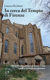 In cerca del Tempio di Firenze. Appunti sul quartiere di Santa Croce e sulle origini di un toponimo - Librerie.coop