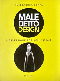 Maledetto design. L'ossessione pop delle icone - Librerie.coop