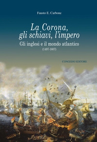 La Corona, gli schiavi, l'impero. Gli inglesi e il mondo atlantico (1497-1607) - Librerie.coop La Corona, gli schiavi, l'impero. Gli inglesi e il mondo atlantico (1497-1607) - Librerie.coop