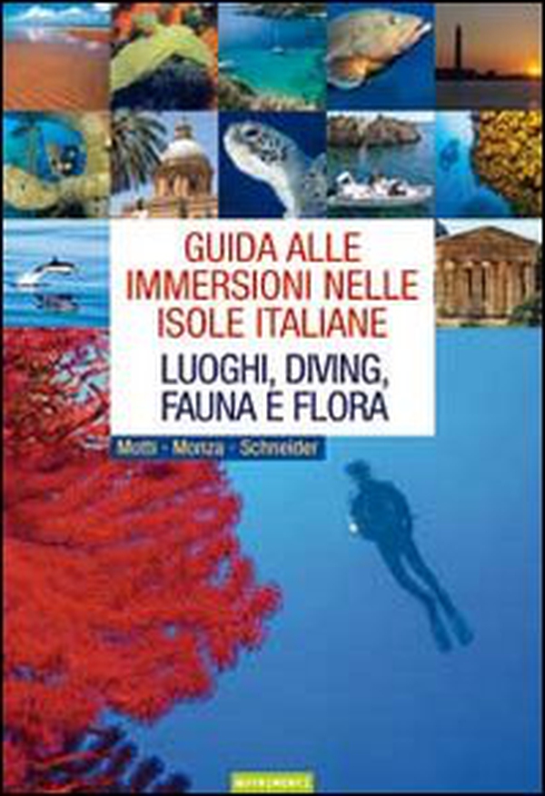 Guida alle immersioni nelle isole italiane. Luoghi, diving, fauna e flora - Librerie.coop Guida alle immersioni nelle isole italiane. Luoghi, diving, fauna e flora - Librerie.coop