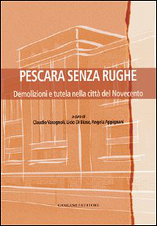 Pescara senza rughe. Demolizioni e tutela nella città del Novecento - Librerie.coop Pescara senza rughe. Demolizioni e tutela nella città del Novecento - Librerie.coop