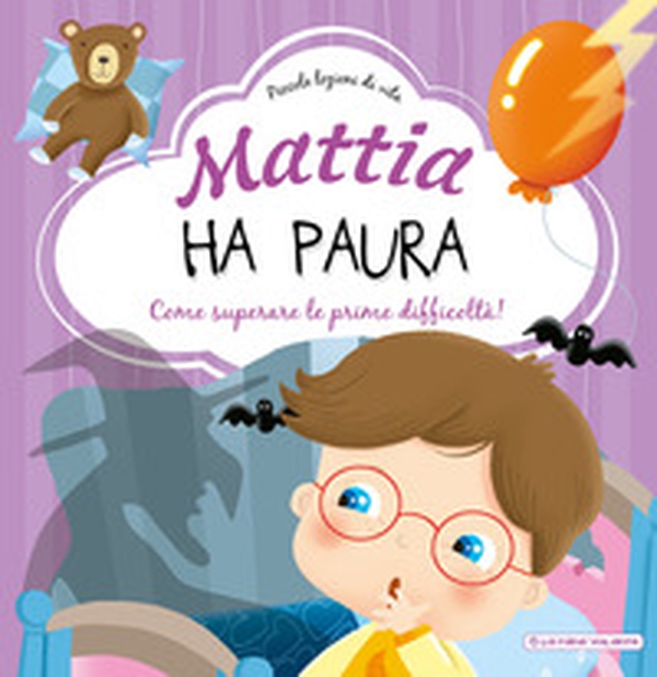 Mattia ha paura. Come superare le prime difficoltà! - Librerie.coop Mattia ha paura. Come superare le prime difficoltà! - Librerie.coop