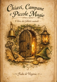 Chiavi, campane e piccole magie. Il libro dei folletti custodi - Librerie.coop