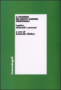 Il governo dei servizi sanitari territoriali. Logiche, strumenti e processi - Librerie.coop