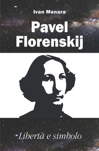 Pavel Florenskij. Libertà e simbolo - Librerie.coop Pavel Florenskij. Libertà e simbolo - Librerie.coop