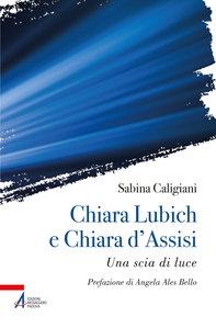 Chiara Lubich e Chiara d'Assisi - Librerie.coop Chiara Lubich e Chiara d'Assisi - Librerie.coop