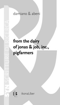From the dairy of Jonas & Job, inc., pigfarmers. Ediz. italiana e inglese - Librerie.coop