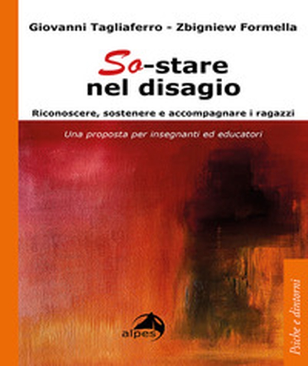 So-stare nel disagio. Riconoscere, sostenere e accompagnare i ragazzi. Una proposta per insegnanti ed educatori - Librerie.coop So-stare nel disagio. Riconoscere, sostenere e accompagnare i ragazzi. Una proposta per insegnanti ed educatori - Librerie.coop